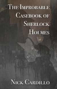 Cover image for The Improbable Casebook of Sherlock Holmes