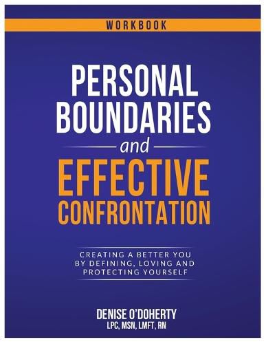 Cover image for Personal Boundaries & Effective Confrontation: Creating a better You by defining, loving and protecting yourself.
