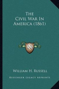 Cover image for The Civil War in America (1861) the Civil War in America (1861)