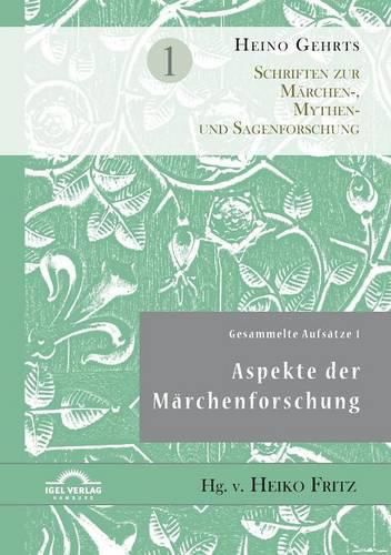 Gesammelte Aufsatze 1: Aspekte der Marchenforschung: Schriften zur Marchen-, Mythen- und Sagenforschung Band 1