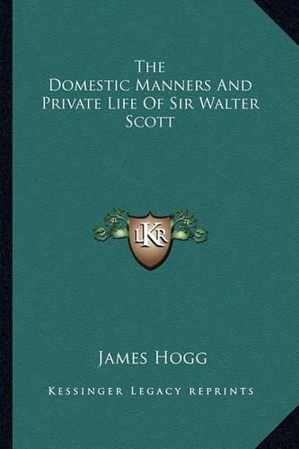 Cover image for The Domestic Manners and Private Life of Sir Walter Scott