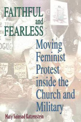 Cover image for Faithful and Fearless: Moving Feminist Protest Inside the Church and Military