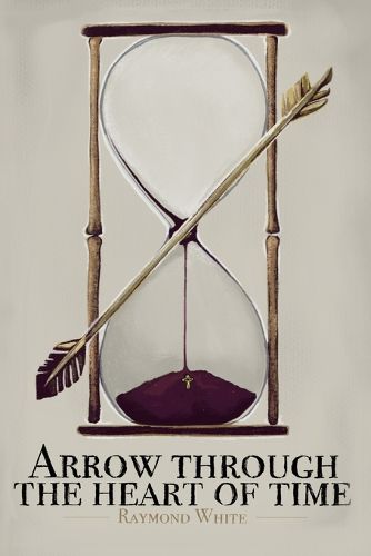 Cover image for Arrow Through The Heart of Time