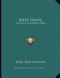 Cover image for Mein Franz: Novelle in Versen (1883)