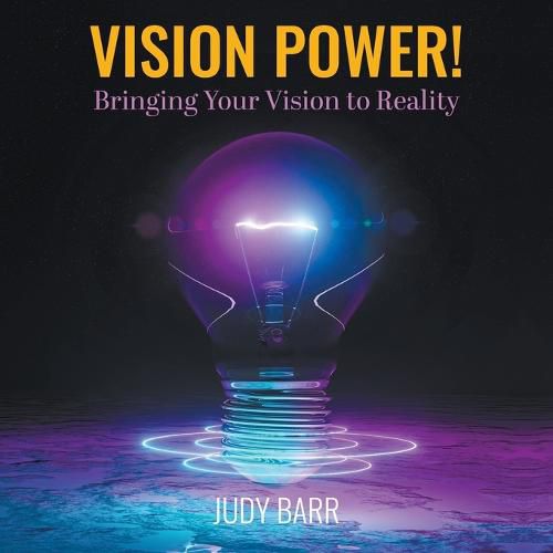Cover image for Vision Power!: Bringing Your Vision to Reality