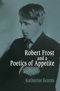 Cover image for Robert Frost and a Poetics of Appetite