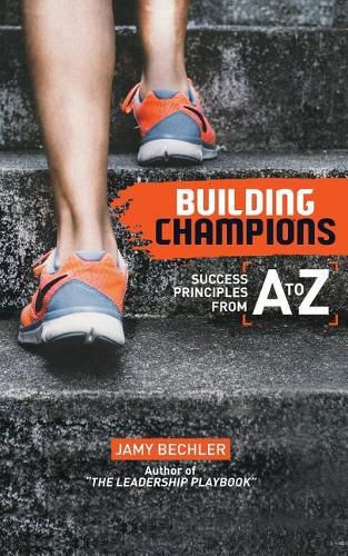 Cover image for Building Champions: Success Principles from A-to-Z