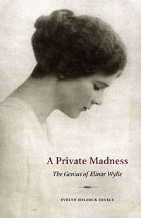 Cover image for A Private Madness: The Genius of Elinor Wylie