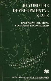 Cover image for Beyond the Developmental State: East Asia's Political Economies Reconsidered