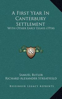 Cover image for A First Year in Canterbury Settlement: With Other Early Essays (1914)