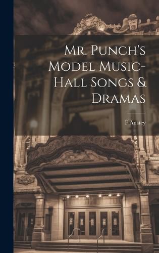 Cover image for Mr. Punch's Model Music-hall Songs & Dramas