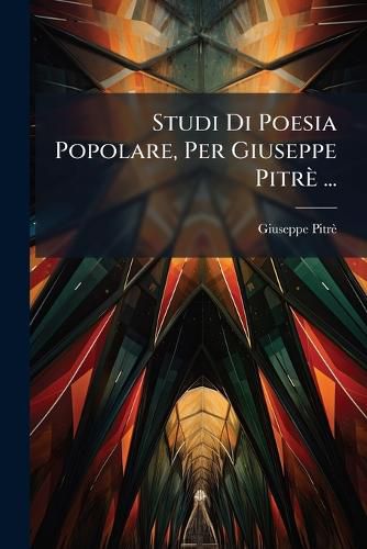 Cover image for Studi Di Poesia Popolare, Per Giuseppe Pitr ...