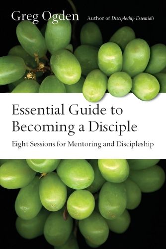 Cover image for Essential Guide to Becoming a Disciple - Eight Sessions for Mentoring and Discipleship