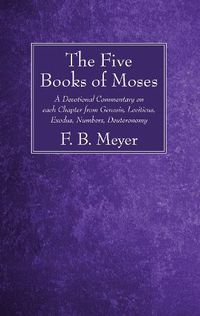 Cover image for The Five Books of Moses: A Devotional Commentary on Each Chapter from Genesis, Leviticus, Exodus, Numbers, Deuteronomy