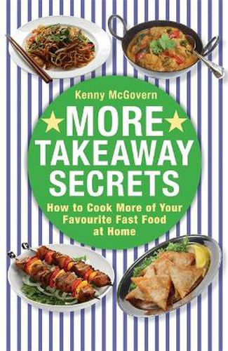 Cover image for More Takeaway Secrets: How to Cook More of your Favourite Fast Food at Home