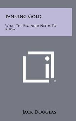 Cover image for Panning Gold: What the Beginner Needs to Know