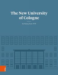 Cover image for The New University of Cologne: Its History from 1919