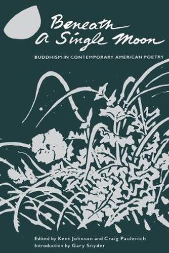Cover image for Beneath a Single Moon: Buddhism in Contemporary American Poetry