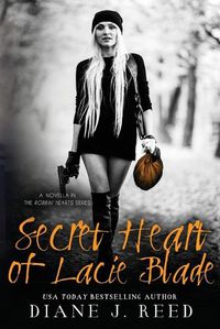 Cover image for Secret Heart of Lacie Blade: A Novella in the Robbin' Hearts Series