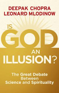 Cover image for Is God an Illusion: The Great Debate Between Science and Spirituality