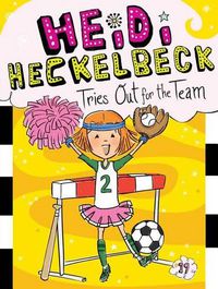 Cover image for Heidi Heckelbeck Tries Out for the Team: Volume 19