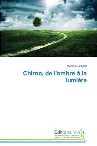 Cover image for Chiron, de l'Ombre   La Lumi re