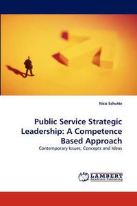 Cover image for Public Service Strategic Leadership: A Competence Based Approach