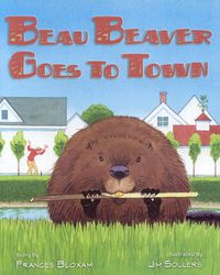 Cover image for Beau Beaver Goes to Town