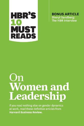 HBR's 10 Must Reads on Women and Leadership (with bonus article  Sheryl Sandberg: The HBR Interview )