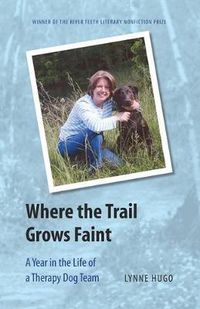 Cover image for Where the Trail Grows Faint: A Year in the Life of a Therapy Dog Team