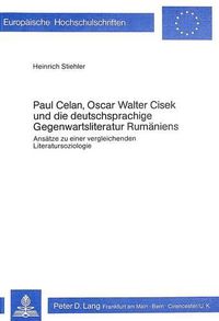 Cover image for Paul Celan, Oscar Walter Cisek Und Die Deutschsprachige Gegenwartsliteratur Rumaeniens: Ansaetze Zu Einer Vergleichenden Literatursoziologie