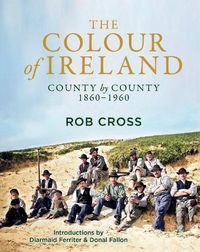 Cover image for The Colour of Ireland: County by County 1860-1960