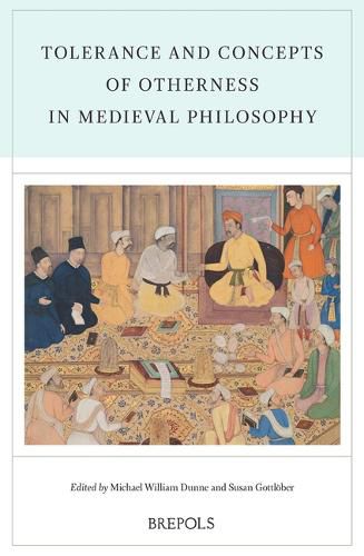 Cover image for Tolerance and Concepts of Otherness in Medieval Philosophy: Acts of the XXI Annual Colloquium of the Societe Internationale Pour l'Etude de la Philosophie Medievale, Maynooth, 9-12 September 2015