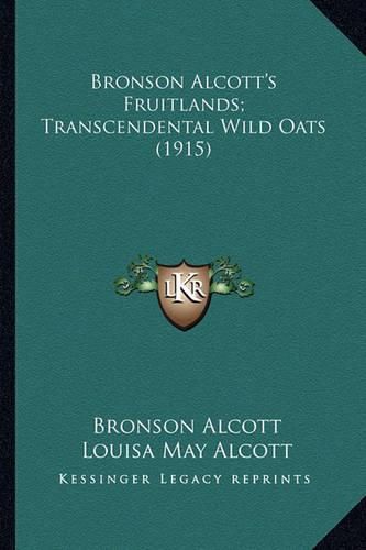 Bronson Alcott's Fruitlands; Transcendental Wild Oats (1915)Bronson Alcott's Fruitlands; Transcendental Wild Oats (1915)