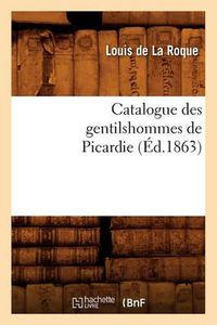 Cover image for Catalogue Des Gentilshommes de Picardie (Ed.1863)