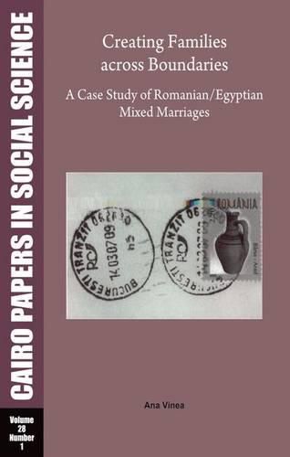 Cover image for Creating Families Across Boundaries: A Case Study of Romanian - Egyptian Mixed Marriages