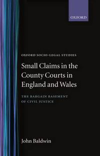 Cover image for Small Claims in the County Courts in England and Wales: The Bargain Basement of Civil Justice