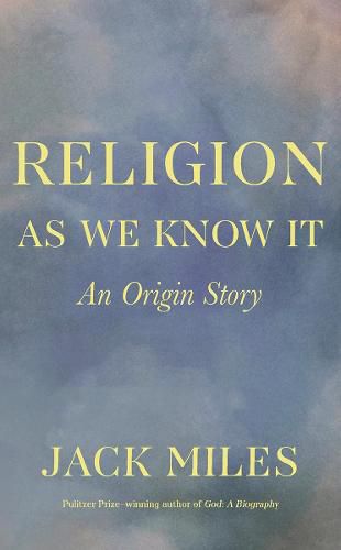 Cover image for Religion as We Know It: An Origin Story