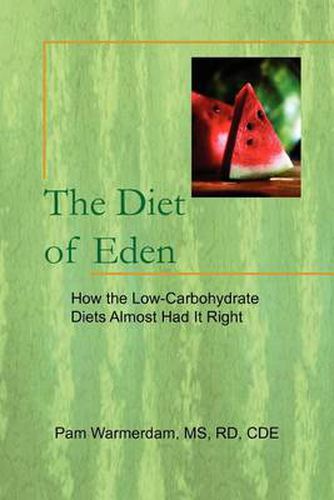 Cover image for The Diet of Eden: How the Low-Carbohydrate Diets Almost Had It Right