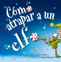 Cover image for Como Atrapar a Un Elfo