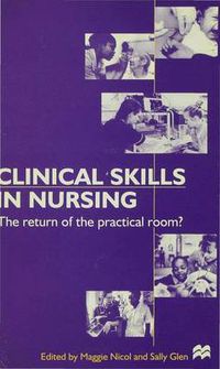 Cover image for Clinical Skills in Nursing: The return of the practical room?