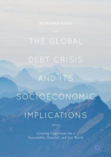 Cover image for The Global Debt Crisis and Its Socioeconomic Implications: Creating Conditions for a Sustainable, Peaceful, and Just World