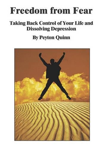 Cover image for Freedom From Fear: Taking Back Control Of Your Life And Dissolving Depression