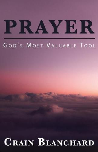 Cover image for Prayer: God's Most Valuable Tool