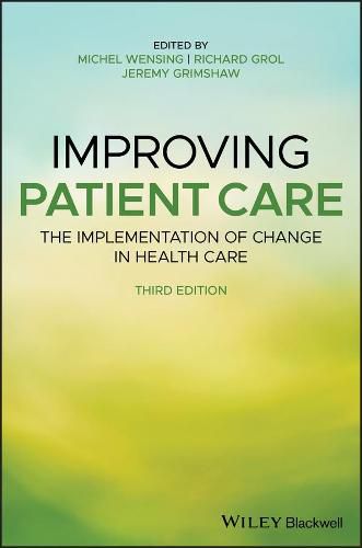 Cover image for Improving Patient Care - The Implementation of Change in Health Care