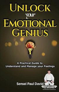 Cover image for Sensei Self Development Series: Unlock Your Emotional Genius: A Practical Self-Help Guide to Understand and Manage Your Feelings