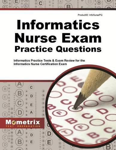 Cover image for Informatics Nurse Exam Practice Questions: Informatics Practice Tests & Exam Review for the Informatics Nurse Certification Exam