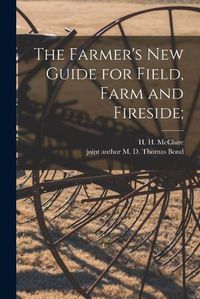 Cover image for The Farmer's New Guide for Field, Farm and Fireside;