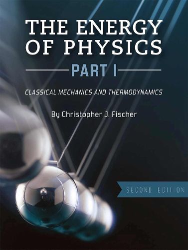 Cover image for The Energy of Physics, Part I: Classical Mechanics and Thermodynamics