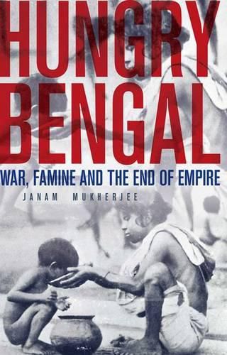 Cover image for Hungry Bengal: War, Famine and the End of Empire